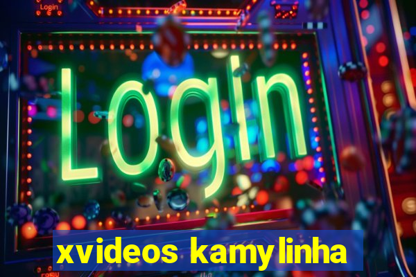 xvideos kamylinha